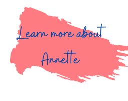 learn more about annette